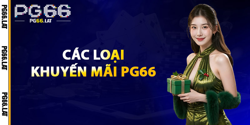 Khuyến Mãi PG66 – Nhận Ngay Ưu Đãi Khủng Khi Tham Gia 2 Các Loại Khuyến Mãi PG66